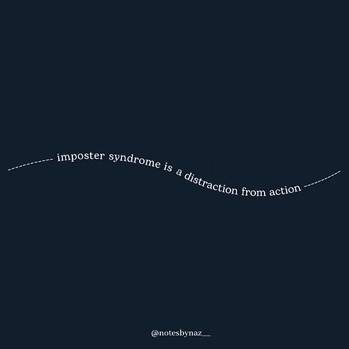 imposter syndrome is a distraction from action